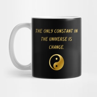 The Only Constant in The Universe Is Change. Mug